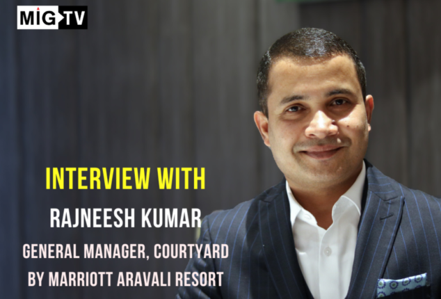 Interview with Rajneesh Kumar, General Manager, Courtyard by Marriott Aravali Resort