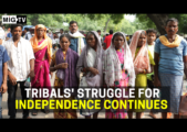 Tribals’ Struggle for Independence Continues