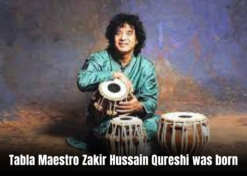 Tabla Maestro Zakir Hussain Qureshi was born