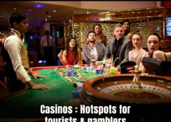 Casinos : Hotspots for tourists & gamblers