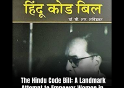 The Hindu Code Bill: A Landmark Attempt to Empower Women in Post-Independence India