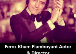 Feroz Khan: Flamboyant Actor & Director