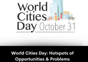 World Cities Day: Hotspots of Opportunities & Problems