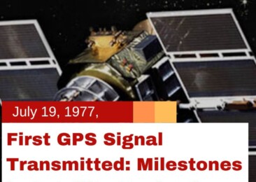 First GPS Signal Transmitted: Milestones in Satellite Navigation