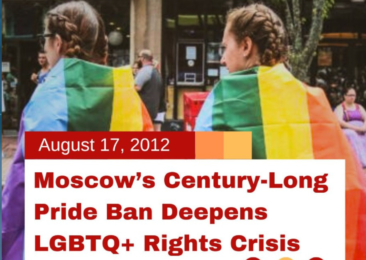 Moscow’s Century-Long Pride Ban Deepens LGBTQ+ Rights Crisis