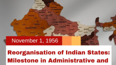 Reorganisation of Indian States: Milestone in Administrative and Linguistic Unity