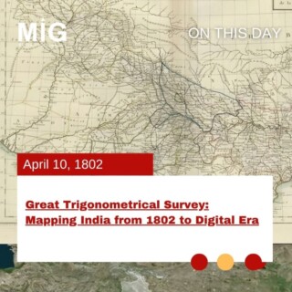 Great Trigonometrical Survey: Mapping India from 1802 to Digital Era