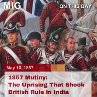 1857 Mutiny: The Uprising That Shook British Rule in India